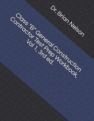 Class B General Construction Contractor Test Prep Workbook, Vol 1, 3rd Ed. by Dr
