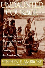 Undaunted Courage : Meriwether Lewis, Thomas Jefferson, and the O