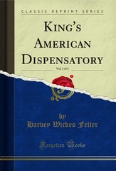 King’s American Dispensatory, Vol. 1 of 2 (Classic Reprint)