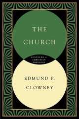 The Church (Contours of Christian Theology)