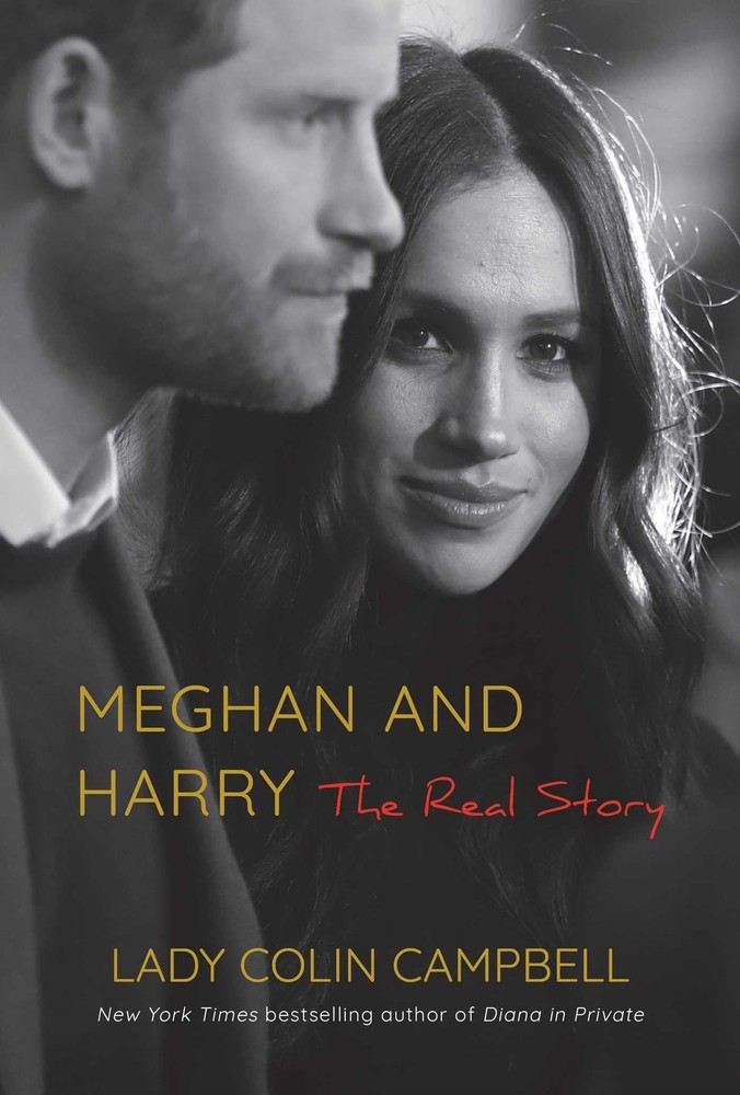 Meghan and Harry: The Real Story By Lady Colin Campbell