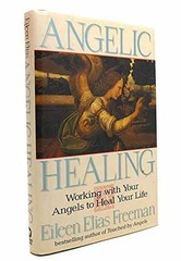 Angelic Healing: Working With – Hardcover, by Freeman Eileen Elias – Very Good w