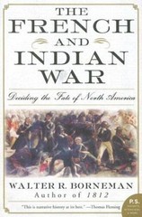 The French and Indian War: Deciding the Fate of North America – VERY GOOD