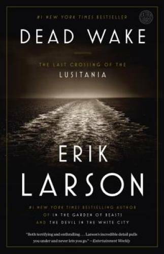 Dead Wake: The Last Crossing of the Lusitania – Paperback – VERY GOOD