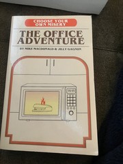Choose Your Own Misery : The Office Adventure by Mike MacDonald & Jilly Gagnon