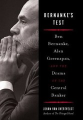 Bernanke’s Test : Ben Bernanke, Alan Greenspan, and the Drama of