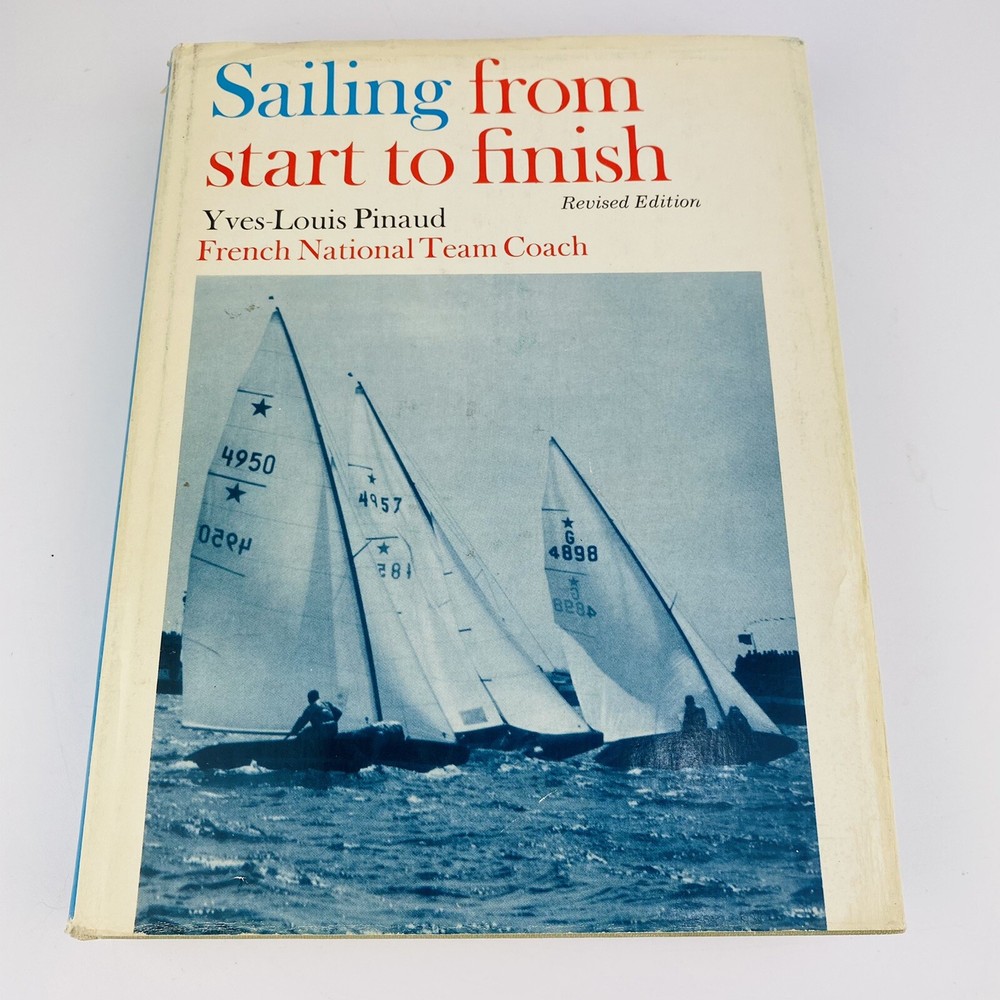 Sailing From Start to Finish Yves-Louis Pinaud Revised Edition HB Book 1971