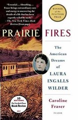 Prairie Fires: The American Dreams of Laura Ingalls Wilder – VERY GOOD