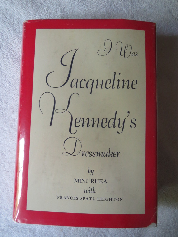 HBDJ I Was Jacqueline Kennedy’s Dressmaker by Mini Rhea – 1962 1st Edition