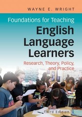 Foundations for Teaching English Language Learners 3rd Ed. by Wayne E. Wright