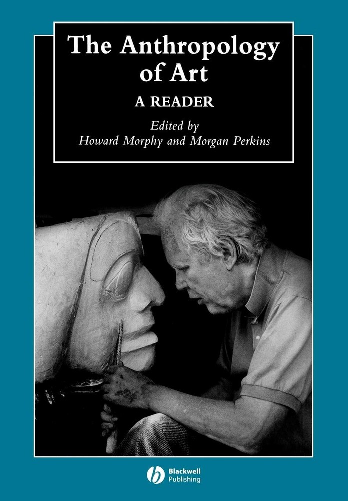 The Anthropology of Art: A Reader (Wiley Blackwell Anthologies in Social and…