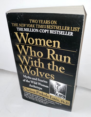 Women Who Run with the Wolves : Myths and Stories of the Wild Woman Archetype
