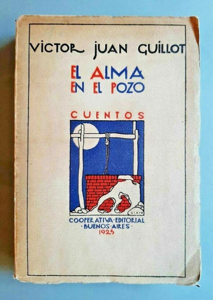 Victor Juan Guillot – El alma en el pozo. Cuentos – 1925 Alejandro Sirio