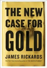 The New Case for Gold – Hardcover By Rickards, James – VERY GOOD