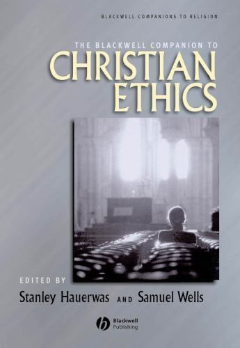 The Blackwell Companion to Christian Ethics (Wiley Blackwell Companions to Relig