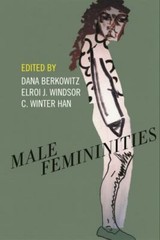 Male Femininities – Windsor, Elroi J.|Berkowitz, Dana|Han, C. Winter – Very …