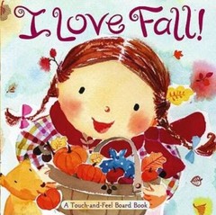 I Love Fall!: A Touch-and-Feel Board Book – Board book By Inches, Alison – GOOD