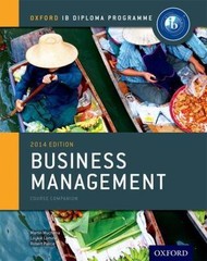 IB Business Management Course Book: 2014 edition: Oxford IB Diploma Program, Mwe