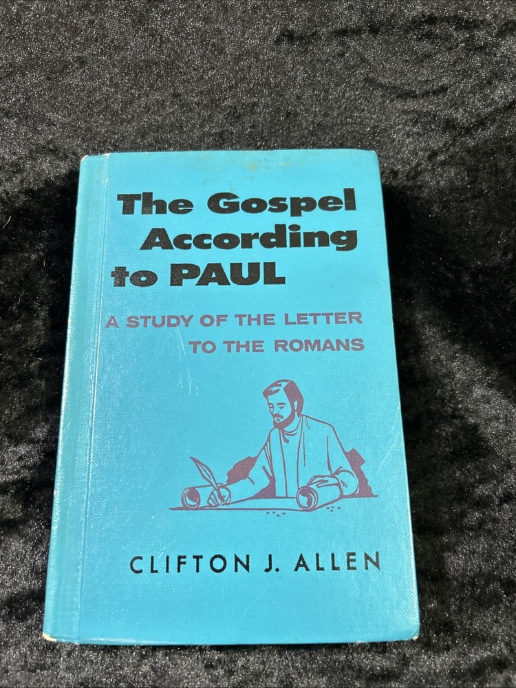 Clifton J Allen – THE GOSPEL ACCORDING TO PAUL: A Study of Romans h/c 1956