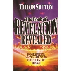 The book of Revelation revealed: Understanding God’s master plan for the end…