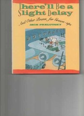 There’ll Be a Slight Delay: And – Hardcover, by Prelutsky Jack – Very Good g