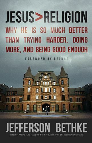 Jesus Religion: Why He Is So Much Bet- paperback, Jefferson Bethke, 1400205395