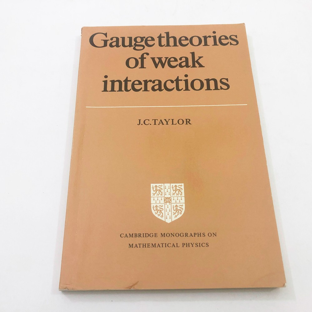 Guage Theories of Weak Interactions JC Taylor Nuclear Physics 166 pages PB 1979