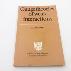 Guage Theories of Weak Interactions JC Taylor Nuclear Physics 166 pages PB 1979
