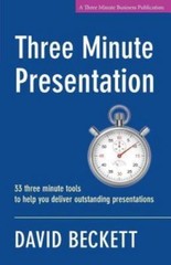 Three Minute Presentation 33 three minute tools to help you deliver…