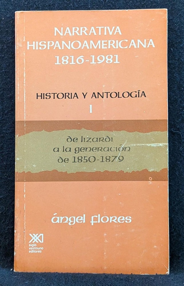 Angel Flores / Narrativa Hispanoamericana 1816-1981 Historia y Antologia 1 1st