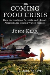 The Coming Food Crisis: How Corporations, Activists, and Climate Alarmists Are W