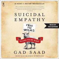 AUDIOBOOK Suicidal Empathy by Gad Saad