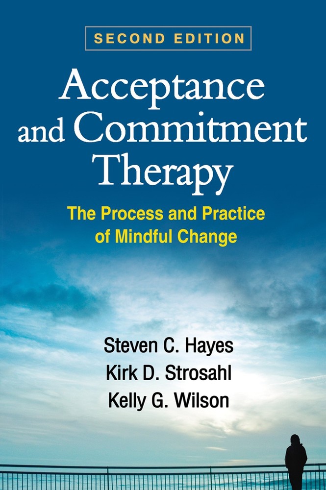 Acceptance and Commitment Therapy: The Process and Practice of Mindful Chang…