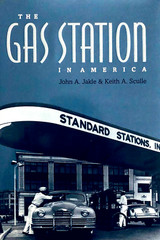 THE GAS STATION IN AMERICA—JOHN JAKLE & KEITH SCULLE—272 PAGES HC/DJ—EXCELLENT