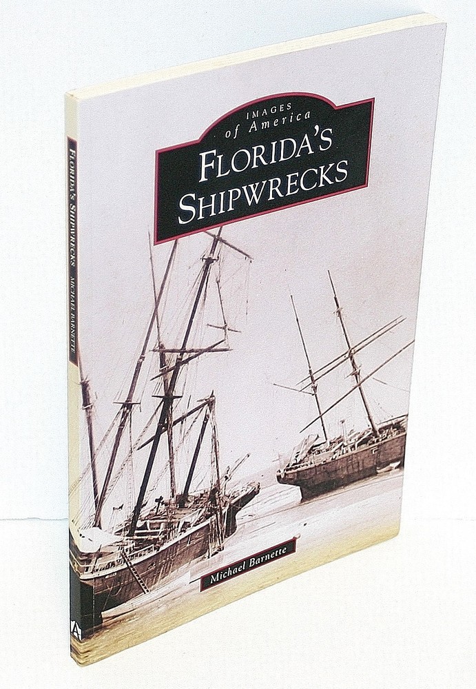 Images of America Florida’s Shipwrecks by Michael Barnette Softback