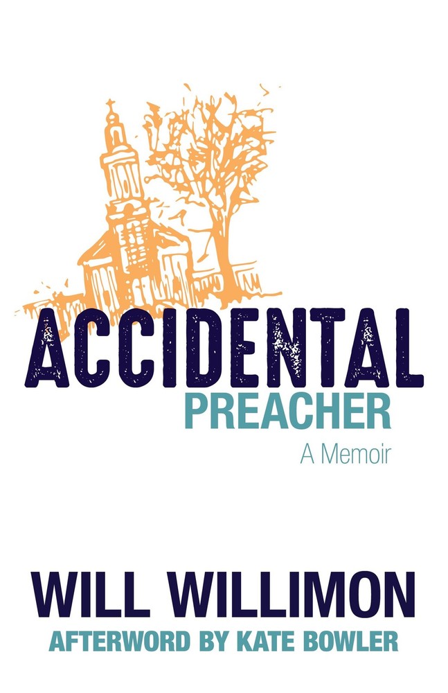 Accidental Preacher: A Memoir – Willimon, Will|Bowler, Kate – Good – See con…