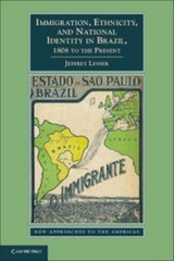 Immigration, Ethnicity, and National Identity in Brazil, 1808 to