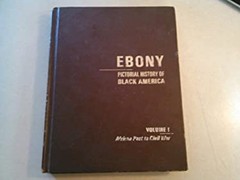 Ebony Pictorial History of Black America, Vol. 1: African Past to