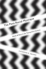 Post-Racial Mystique : Media and Race in the Twenty-First Century, Hardcover …