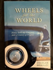 2003 “Wheels For The World: Henry Ford, His Company…” Hardcover Book! Brinkley