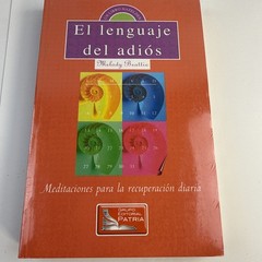 EL LENGUAJE DEL ADIOS: MEDITACIONES PARA LA RECUPERACION By Melody Beattie