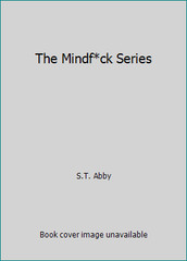 The Mindf*ck Series by S.T. Abby