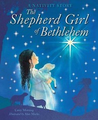 The Shepherd Girl of Bethlehem: A Nativity Story by Carey Morning