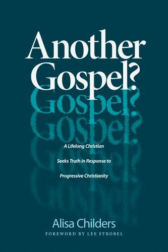 Another Gospel?: A Lifelong Christian Seeks Truth in Response to Progressive…