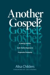 Another Gospel?: A Lifelong Christian Seeks Truth in Response to Progressive…