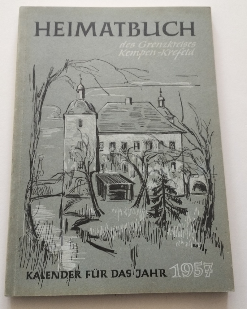 1957 Heimatbuch des Grenzkreises Kempen-Krefeld Kalender fur das Jahr 1957 BOOK