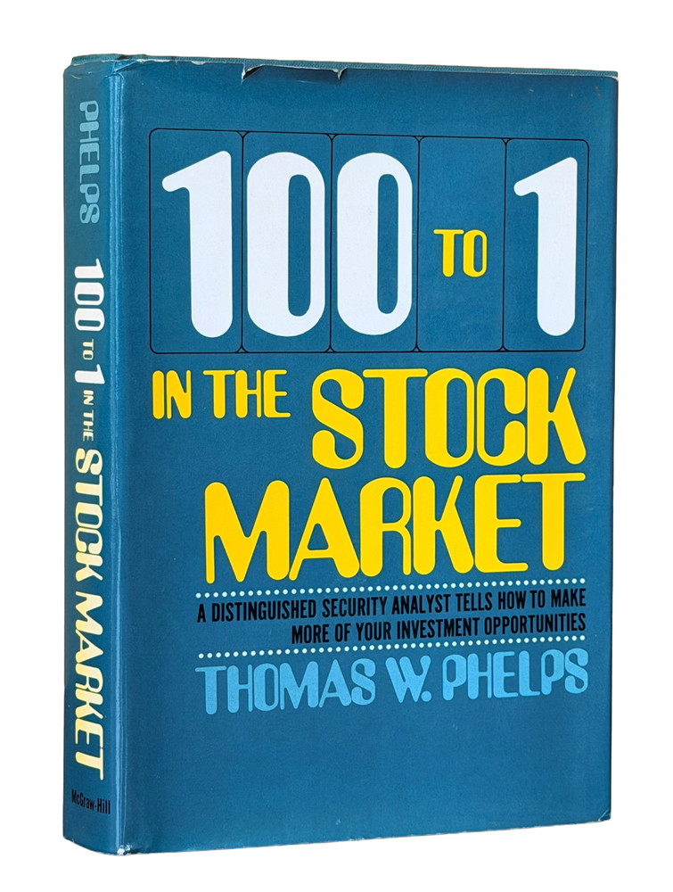 100 To 1 in the Stock Market by Thomas Phelps 1972 Wall Street 1st Ed. with DJ