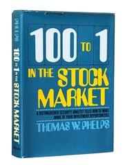100 To 1 in the Stock Market by Thomas Phelps 1972 Wall Street 1st Ed. with DJ