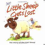 Little Sheep Gets Lost: The Story of the Lost Sheep (Bible Animal Board Books)
