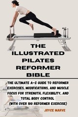 Pilates Reformer Bible A-Z Guide to 100+ Exercises Muscle Focus